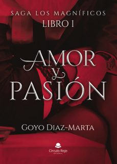 saga los magnificos. libro i amor y pasion-goyo diaz marta-9791370350307