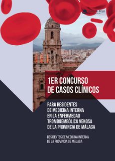 1er concurso de casos clinicos para residentes de medicina intern a en la enfermedad tromboembolica venosa de la provincia de malaga-9791370351007