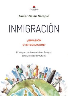 inmigración. ¿invasión o integración?-javier galan serapio-9791370603007