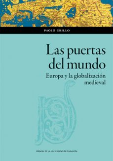 las puertas del mundo. europa y la globalización medieval-paolo grillo-9791387705107