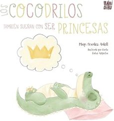 los cocodrilos tambien sueñan con ser princesas-mapi prades adel-9791387821807