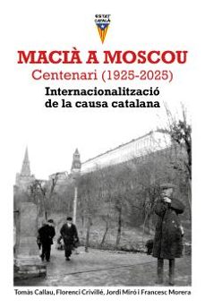 macia a moscou. centenari (1925-2025) internacionalitzacio de la causa catalana-tomas callau-9791399107807