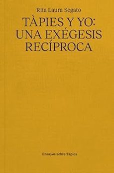 tapies y yo. una exegesis reciproca-rita laura segato-9791399129007