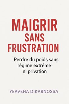 maigrir sans frustration (ebook)-yeaveha dikarnossa-9798227460707