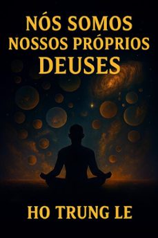 somos nossos proprios deuses (ebook)-ho trung le-9798231298907