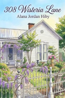 308 wisteria lane (ebook)-alana jordan hiby-9798232338107