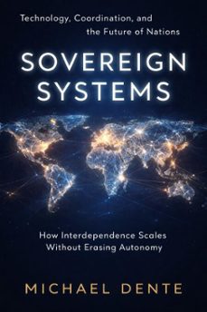 sovereign systems: technology, coordination, and the future of nations (ebook)-michael dente-9798232359607
