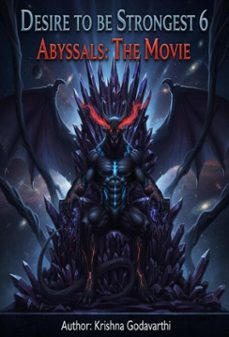 desire to be strongest 6 abyssals: the movie (ebook)-krishna godavarthi-9798232545307