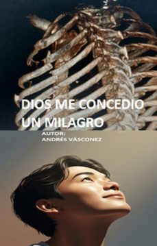 dios me concedio un milagro (ebook)-andrés vásconez-9798232742607