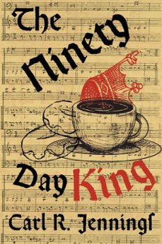 the ninety day king (ebook)-carl r. jennings-9798232745707