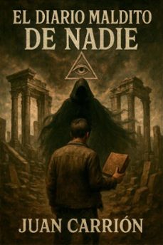 el diario maldito de nadie (ebook)-juan carrion-9798232869007