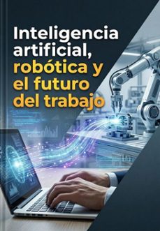 inteligencia artificial, robotica y el futuro del trabajo (ebook)-juan a. pena-9798233155307
