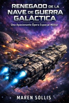 renegado de la nave de guerra galactica (ebook)-maren sollis-9798233291807