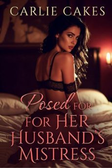 posed for her husband's mistress (ebook)-carlie cakes-9798233294907