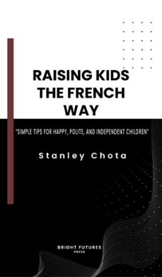 raising kids the french way (ebook)-stanley chota-9798233297007