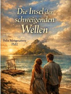 die insel der schweigenden wellen (ebook)-felix morgenstern (fmg)-9798233779107