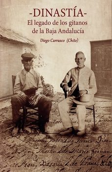 dinastia, el legado de los gitanos de la baja andalucia-diego (chito) carrasco-9798865923107