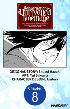 reincarnation of the unrivalled time mage: the underachiever at the magic academy turns out to be the strongest mage who controls time! @008 (ebook)-shusui hazuki-yui sakuma-9798891393707