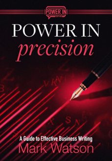 power in precision: a guide to effective business writing (ebook)-mark watson-9798991361507