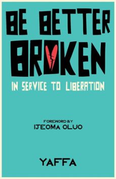 be better broken: in service to liberation (ebook)-yaffa as-9798994909607