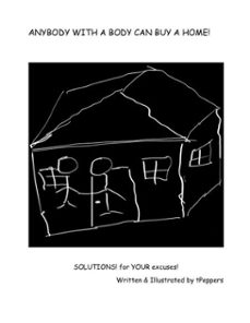 anybody with a body can buy a home: solutions for your excuses (ebook)-9798995071907