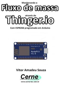 monitorando o fluxo de massa através do thinger.io com esp8266 (nodemcu) programado em arduino-vitor amadeu souza-3410002328717