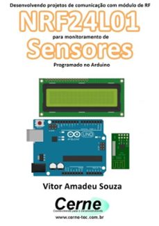 desenvolvendo projetos de comunicaço com modulo de rf nrf24l01 para monitoramento de sensores programado no arduino (ebook)-vitor amadeu souza-3410002633217