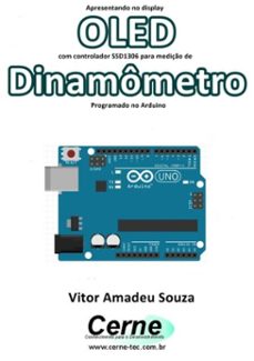 apresentando no display oled com controlador ssd1306 para mediço de dinamometro programado no arduino (ebook)-vitor amadeu souza-3410003409217