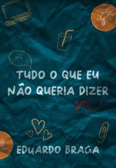 tudo o que eu não queria dizer (ebook)-eduardo braga-3410006278117
