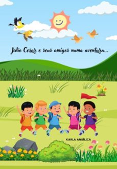 julio cesar e seus amigos numa aventura... (ebook)-karla angelica guimarães e silva-3410006293417