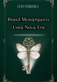 brasil monarquico: uma nova era (ebook)-luis ferreira-3410007019917