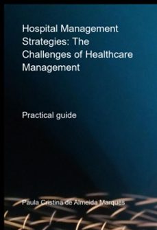 hospital management strategies: navigating the challenges of modern healthcare (ebook)-paula cristina almeida marques-3410007125717