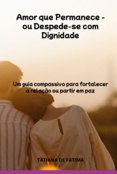 amor que permanece  - ou despede-se com dignidade (ebook)-tatiana silva-3410008970217