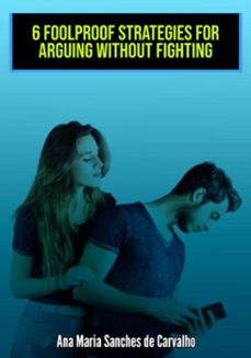 6 infallible strategies for arguing without fighting (ebook)-edivaldo ascaneo-3410009107117