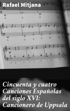 cincuenta y cuatro canciones españolas del siglo xvi: cancionero de uppsala (ebook)-rafael mitjana-4057664093417
