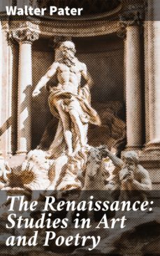the renaissance: studies in art and poetry (ebook)-walter pater-4057664160317