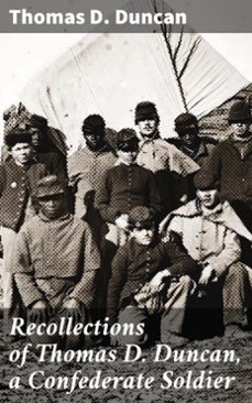 recollections of thomas d. duncan, a confederate soldier (ebook)-thomas d. duncan-4057664606617