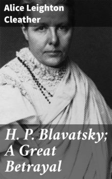h. p. blavatsky; a great betrayal (ebook)-alice leighton cleather-4057664623317