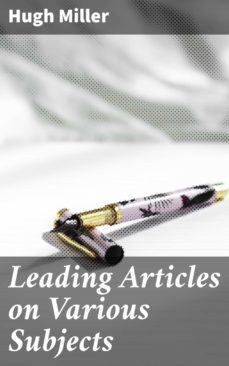 leading articles on various subjects (ebook)-hugh miller-4064066160517