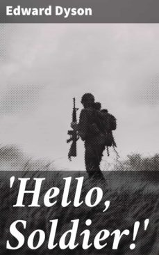 'hello, soldier!' (ebook)-edward dyson-4064066163617