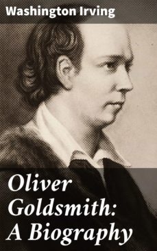 oliver goldsmith: a biography (ebook)-washington irving-4064066213817