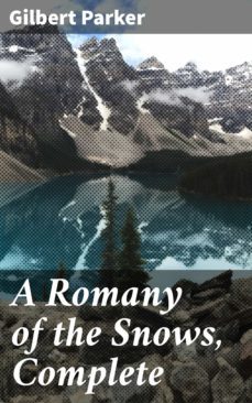 a romany of the snows, complete (ebook)-gilbert parker-4064066230517