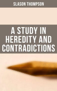 a study in heredity and contradictions (ebook)-slason thompson-4064066380717