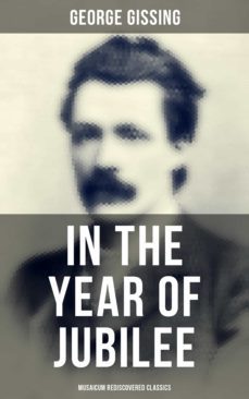 in the year of jubilee (musaicum rediscovered classics) (ebook)-george gissing-4064066396817