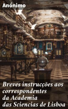 breves instrucçes aos correspondentes da academia das sciencias de lisboa (ebook)-4064066405717