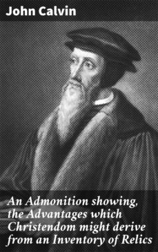 an admonition showing, the advantages which christendom might derive from an inventory of relics (ebook)-4064066464417