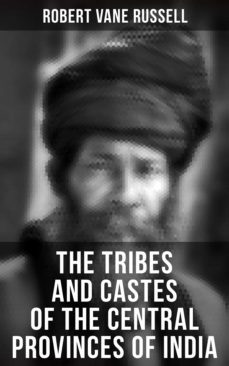 the tribes and castes of the central provinces of india (ebook)-robert vane russell-4066338114617