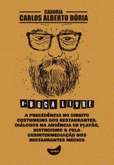 a precedencia no direito costumeiro dos restaurantes, dialogos na ausencia de plato, bistroismo &amp; pela desintermediaço nos restaurantes medios (ebook)-carlos alberto dória-4066339891517