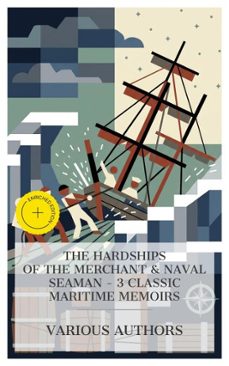 the hardships of the merchant &amp; naval seaman  3 classic maritime memoirs (ebook)-william bligh-richard henry dana-frank thomas bullen-4066339989917
