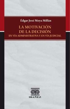 la motivacion de la decision en via administrativa y en via judicial (ebook)-édgar josé moya millán-4099995592917